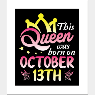 This Queen Was Born On October 13th Happy Birthday To Me You Nana Mommy Aunt Sister Wife Daughter Posters and Art